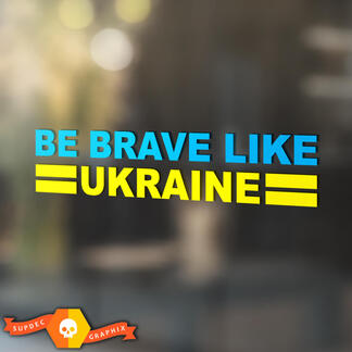 Calcomanía de ventana de coche de vinilo Be Brave Like Ucrania
