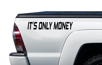 Calcomanía de It's Only Money - Calcomanía de vinilo para cama de camión compatible con Ford Chevy Jeep PS25
